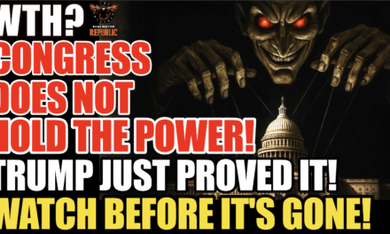 WTH? Congress Doesn’t Hold The Power! Trump Just PROVED It!